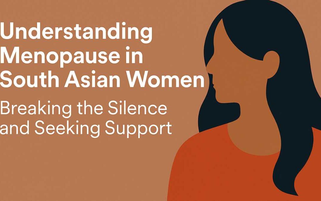Menopause in South Asian Communities and the Diaspora: A Complete Guide