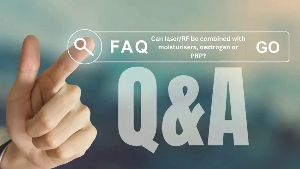 Can laserRF be combined with moisturisers, oestrogen or PRP