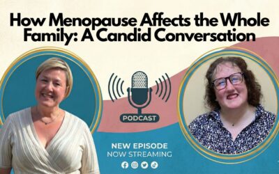 How Menopause Affects the Whole Family: A Candid Conversation